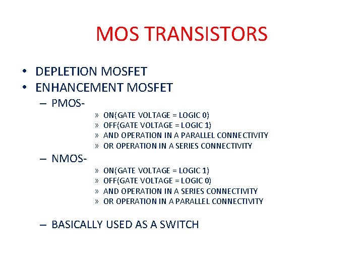MOS TRANSISTORS • DEPLETION MOSFET • ENHANCEMENT MOSFET – PMOS- – NMOS- » »