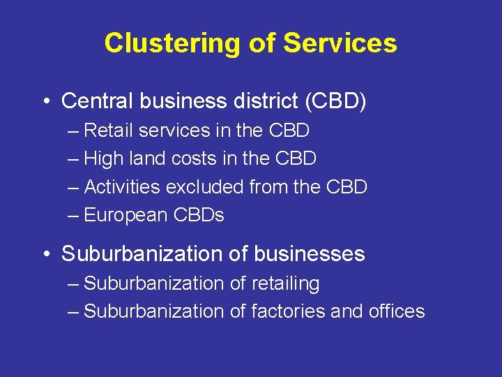 Clustering of Services • Central business district (CBD) – Retail services in the CBD