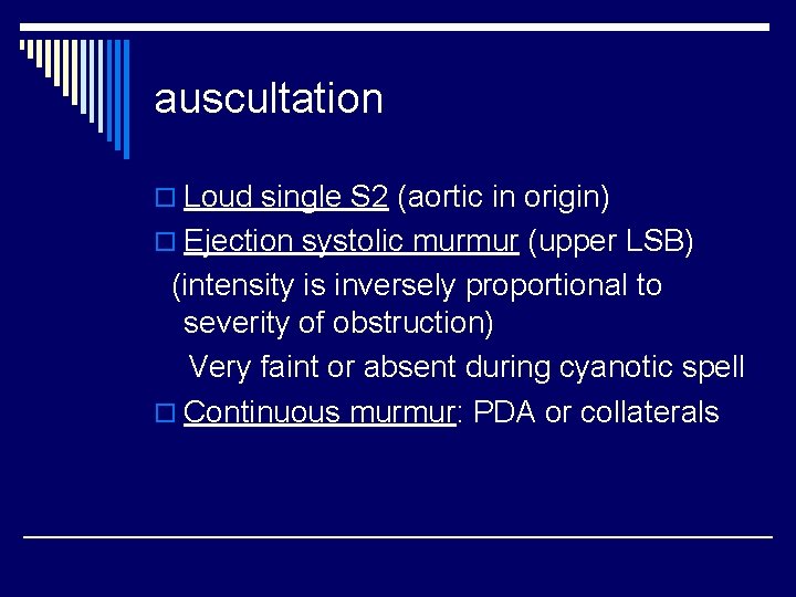 auscultation o Loud single S 2 (aortic in origin) o Ejection systolic murmur (upper