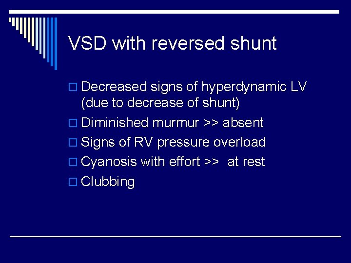 VSD with reversed shunt o Decreased signs of hyperdynamic LV (due to decrease of