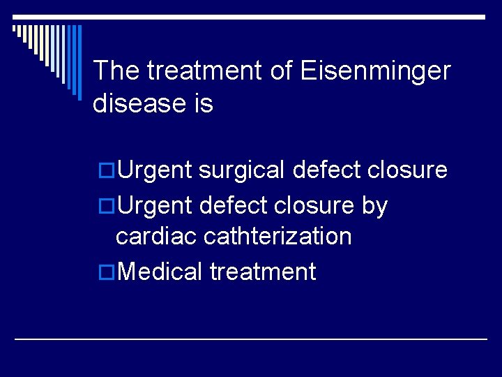 The treatment of Eisenminger disease is o. Urgent surgical defect closure o. Urgent defect