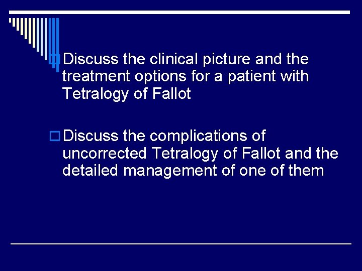o Discuss the clinical picture and the treatment options for a patient with Tetralogy