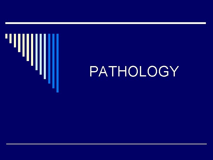 PATHOLOGY 