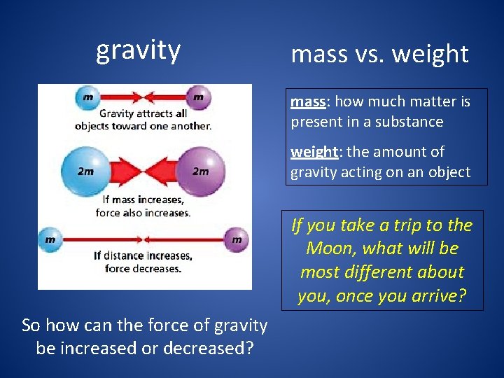 gravity mass vs. weight mass: how much matter is present in a substance weight: