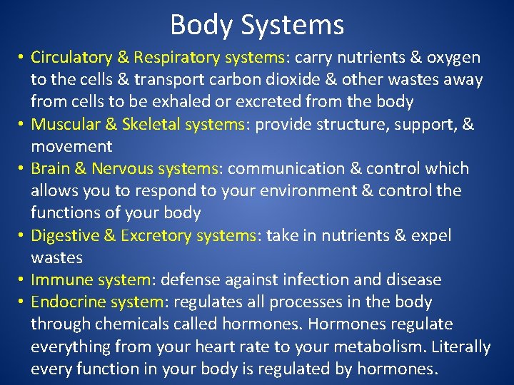 Body Systems • Circulatory & Respiratory systems: carry nutrients & oxygen to the cells