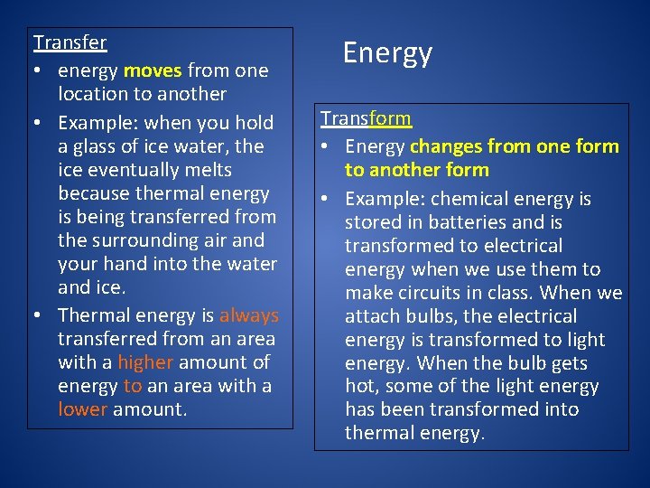 Transfer • energy moves from one location to another • Example: when you hold