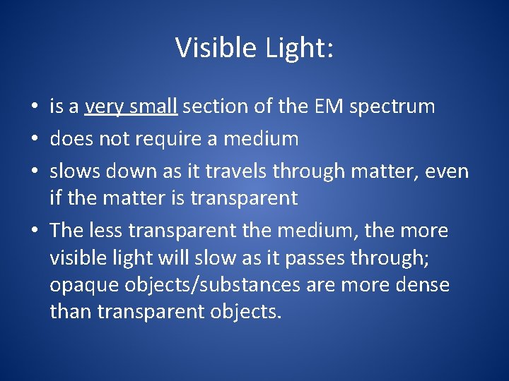 Visible Light: • is a very small section of the EM spectrum • does