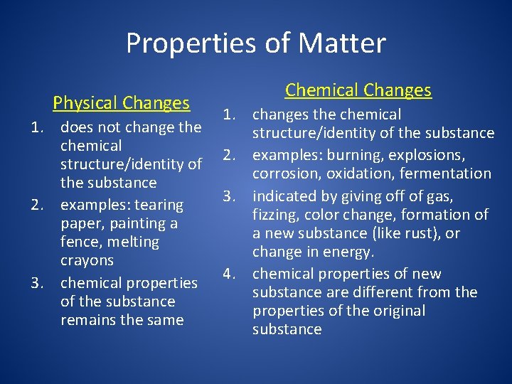 Properties of Matter Physical Changes 1. does not change the chemical structure/identity of the