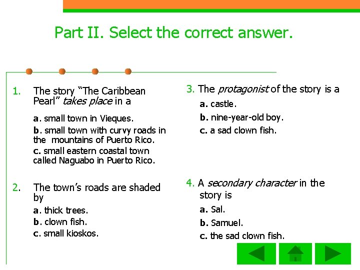 Part II. Select the correct answer. 1. The story “The Caribbean Pearl” takes place