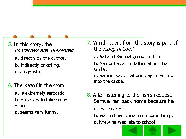 5. In this story, the characters are presented a. directly by the author. b.