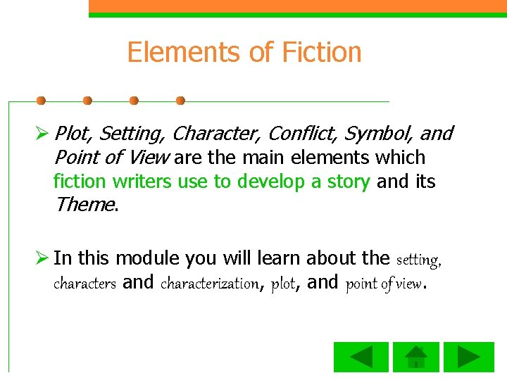 Elements of Fiction Ø Plot, Setting, Character, Conflict, Symbol, and Point of View are