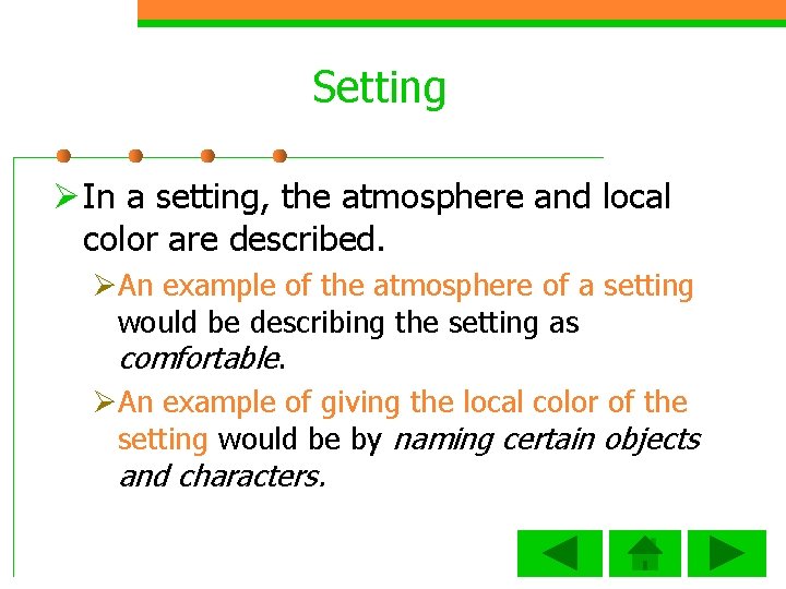 Setting Ø In a setting, the atmosphere and local color are described. ØAn example