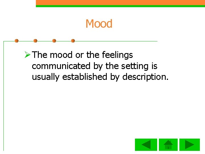Mood Ø The mood or the feelings communicated by the setting is usually established