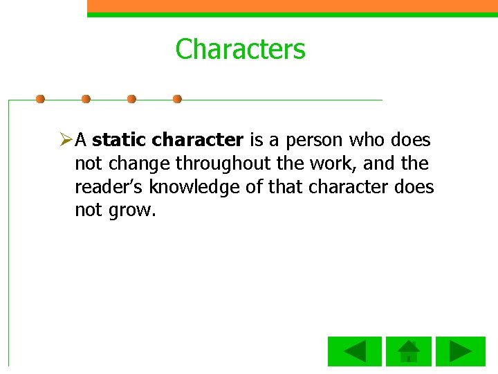 Characters ØA static character is a person who does not change throughout the work,