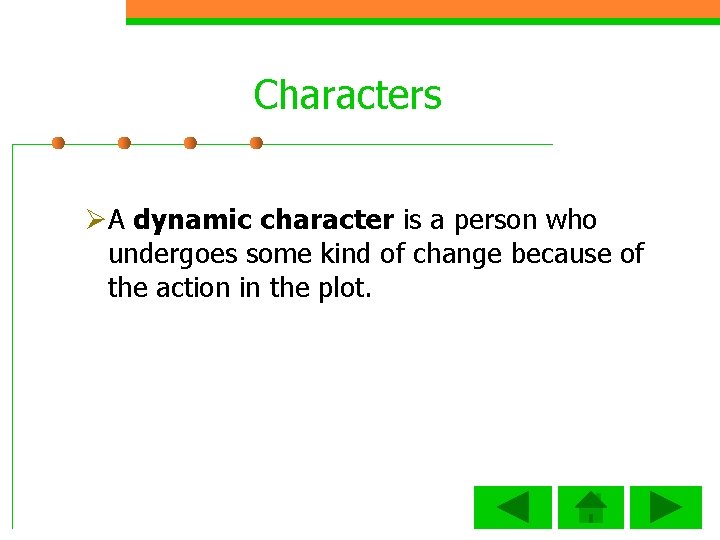 Characters ØA dynamic character is a person who undergoes some kind of change because