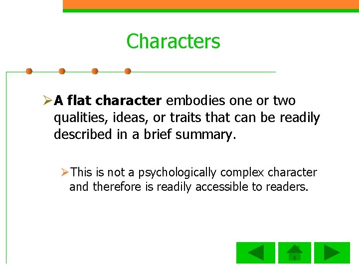 Characters ØA flat character embodies one or two qualities, ideas, or traits that can