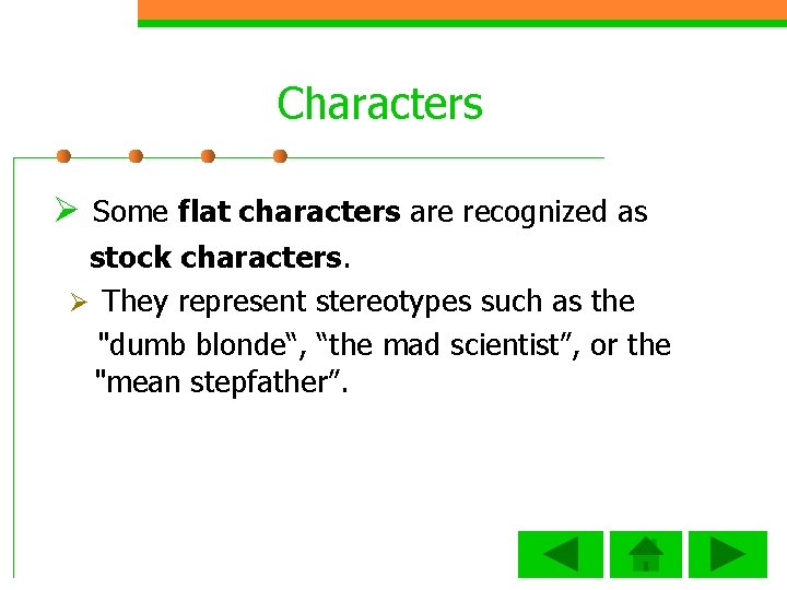 Characters Ø Some flat characters are recognized as stock characters. Ø They represent stereotypes