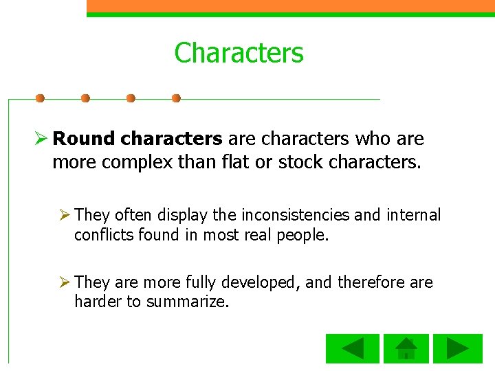 Characters Ø Round characters are characters who are more complex than flat or stock