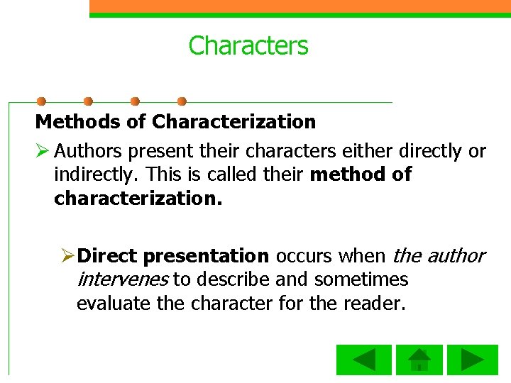 Characters Methods of Characterization Ø Authors present their characters either directly or indirectly. This
