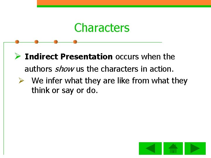 Characters Ø Indirect Presentation occurs when the authors show us the characters in action.