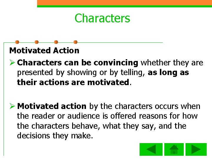 Characters Motivated Action Ø Characters can be convincing whether they are presented by showing