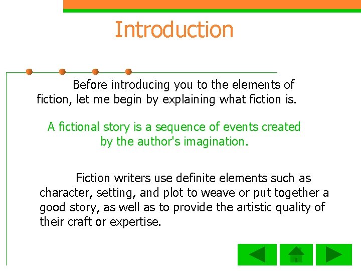 Introduction Before introducing you to the elements of fiction, let me begin by explaining
