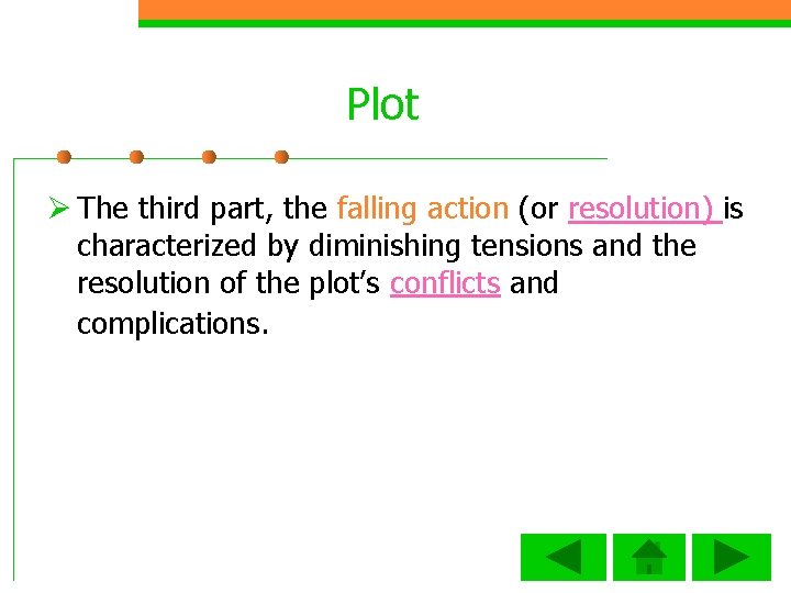 Plot Ø The third part, the falling action (or resolution) is characterized by diminishing