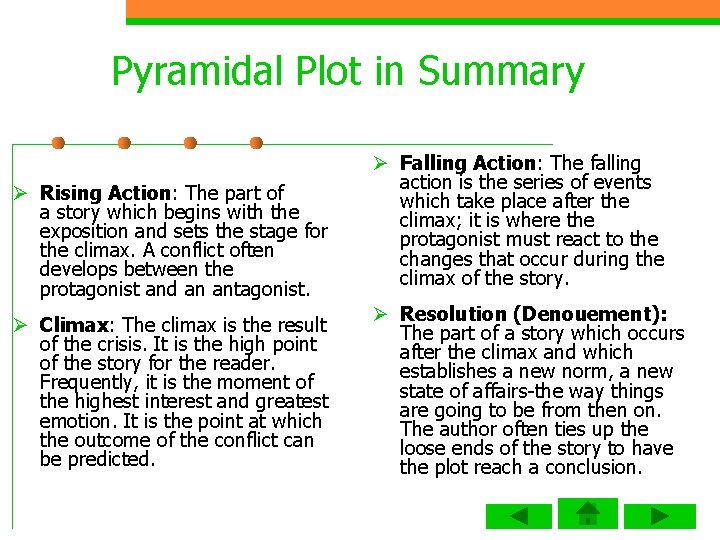 Pyramidal Plot in Summary Ø Rising Action: The part of a story which begins