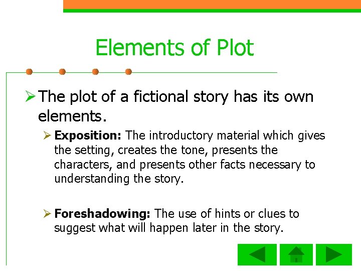 Elements of Plot Ø The plot of a fictional story has its own elements.