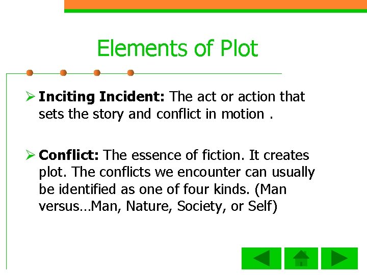 Elements of Plot Ø Inciting Incident: The act or action that sets the story