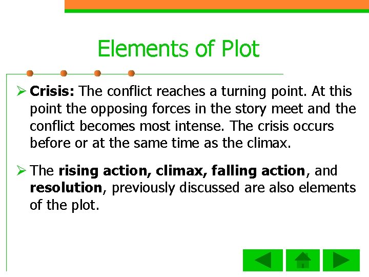 Elements of Plot Ø Crisis: The conflict reaches a turning point. At this point