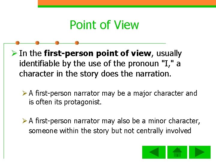 Point of View Ø In the first person point of view, usually identifiable by