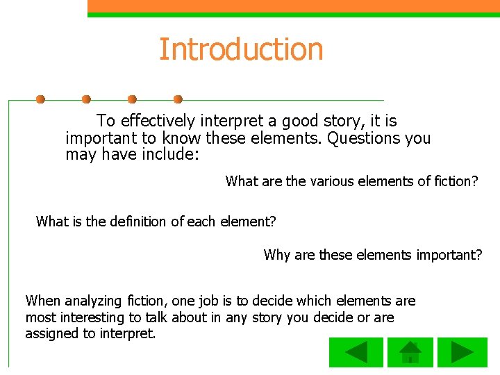 Introduction To effectively interpret a good story, it is important to know these elements.