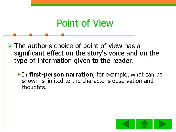 Point of View Ø The author's choice of point of view has a significant