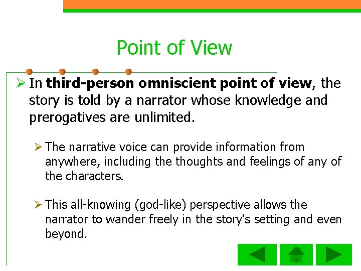 Point of View Ø In third person omniscient point of view, the story is
