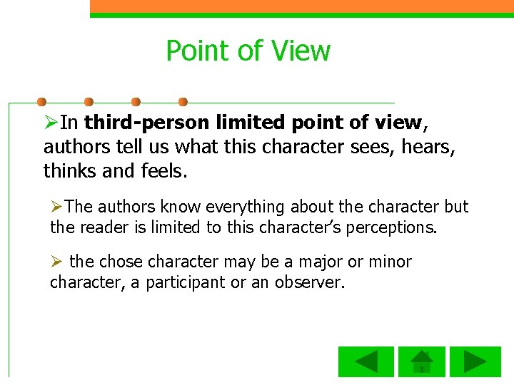 Point of View ØIn third person limited point of view, authors tell us what