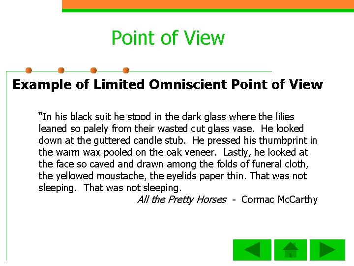 Point of View Example of Limited Omniscient Point of View “In his black suit