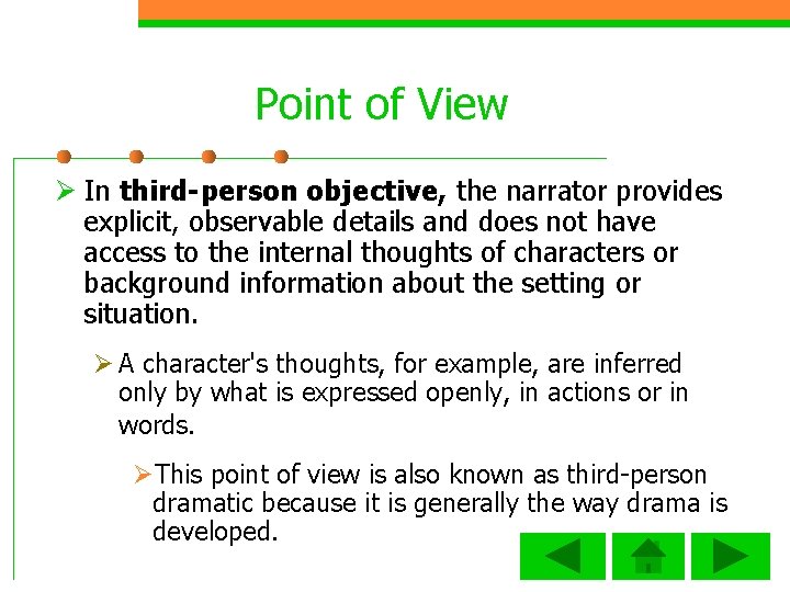Point of View Ø In third person objective, the narrator provides explicit, observable details