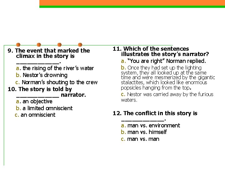 9. The event that marked the climax in the story is ______. a. the