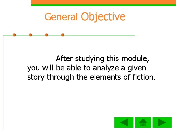 General Objective After studying this module, you will be able to analyze a given