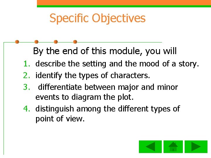 Specific Objectives By the end of this module, you will 1. describe the setting