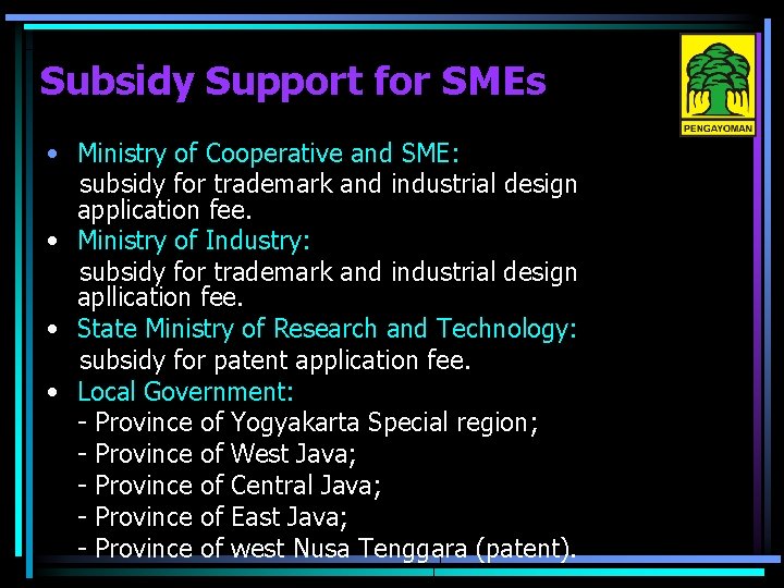 Subsidy Support for SMEs • Ministry of Cooperative and SME: subsidy for trademark and