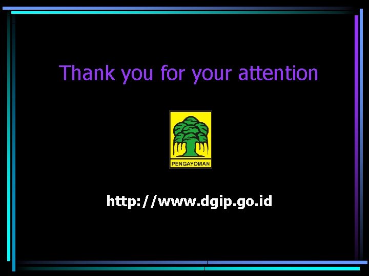 Thank you for your attention http: //www. dgip. go. id 
