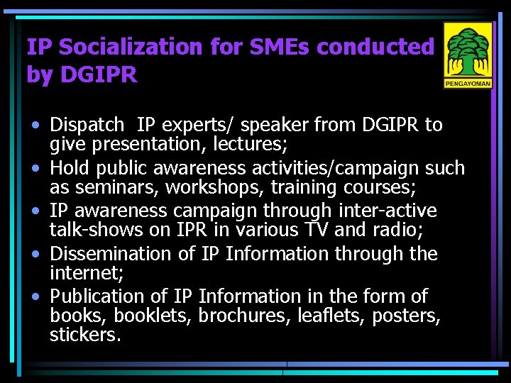 IP Socialization for SMEs conducted by DGIPR • Dispatch IP experts/ speaker from DGIPR