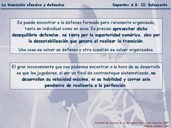 La transición ofensiva y defensiva Deportes A. R. II: Baloncesto Se puede encontrar a