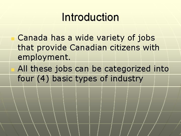 Introduction n n Canada has a wide variety of jobs that provide Canadian citizens