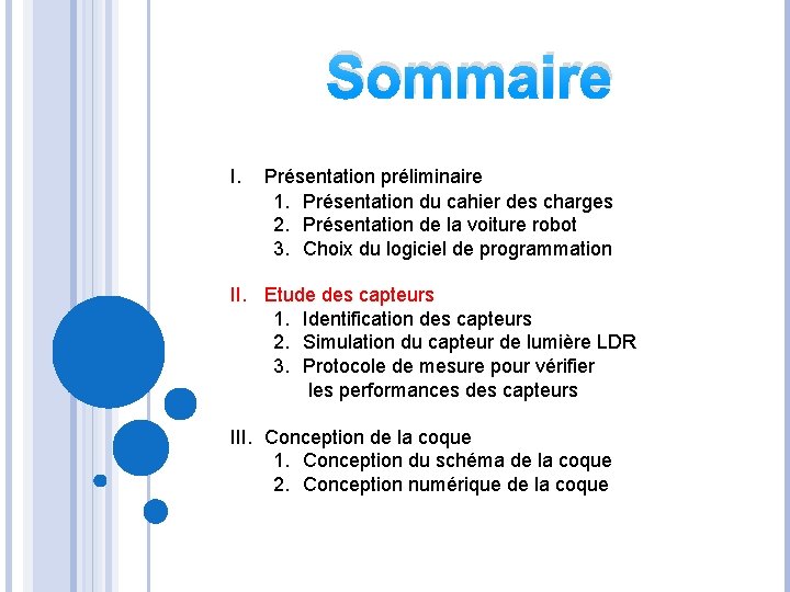 Sommaire I. Présentation préliminaire 1. Présentation du cahier des charges 2. Présentation de la