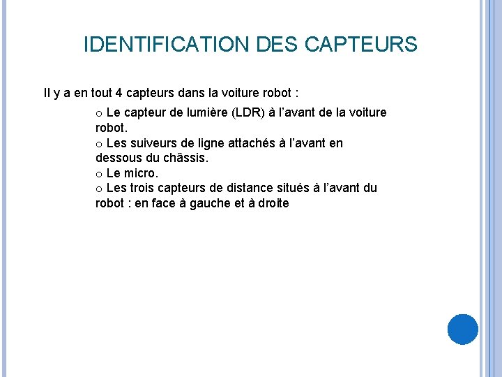 IDENTIFICATION DES CAPTEURS Il y a en tout 4 capteurs dans la voiture robot