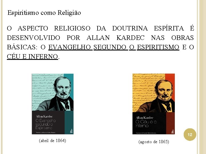 Espiritismo como Religião O ASPECTO RELIGIOSO DA DOUTRINA ESPÍRITA É DESENVOLVIDO POR ALLAN KARDEC