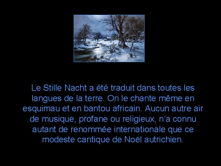 Le Stille Nacht a été traduit dans toutes langues de la terre. On le